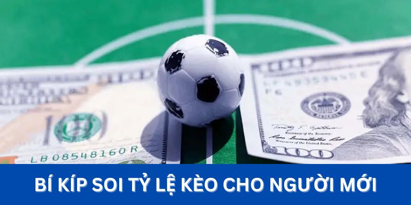 Bí kíp soi tỷ lệ kèo cho người mới