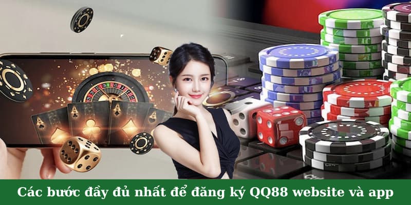 Các bước đầy đủ nhất để đăng ký QQ88 website và app