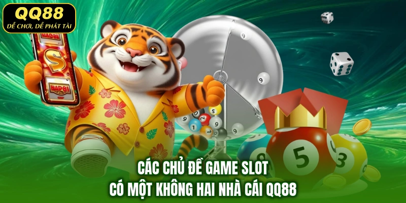 Các chủ đề game slot có một không hai nhà cái QQ88
