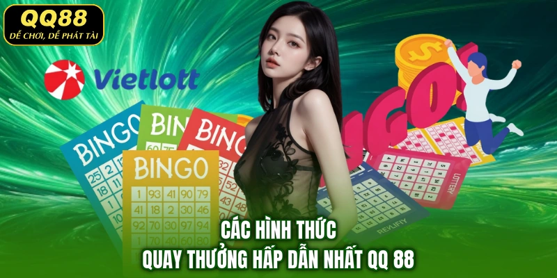 Các hình thức quay thưởng hấp dẫn nhất QQ 88