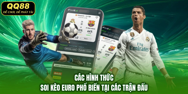 Các hình thức soi kèo Euro phổ biến tại các trận đấu