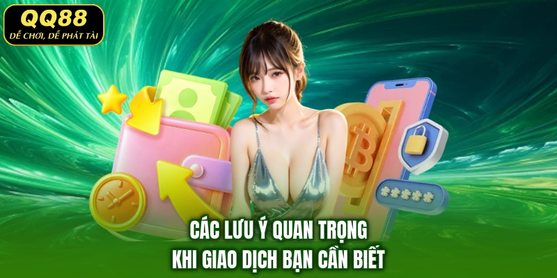 Các lưu ý quan trọng khi giao dịch bạn cần biết