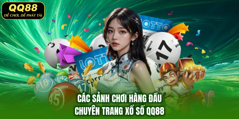 Các sảnh chơi hàng đầu chuyên trang xổ số QQ88