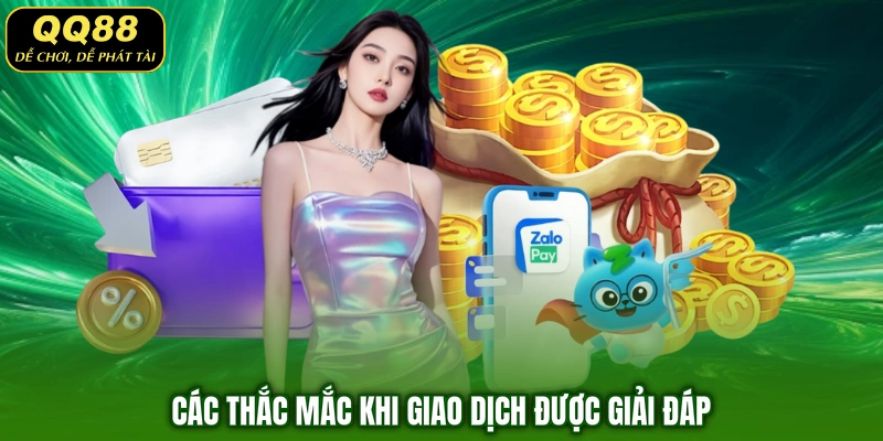 Các thắc mắc khi giao dịch được giải đáp
