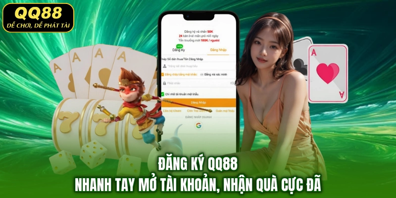 Đăng Ký QQ88 – Nhanh Tay Mở Tài Khoản, Nhận Quà Cực Đã