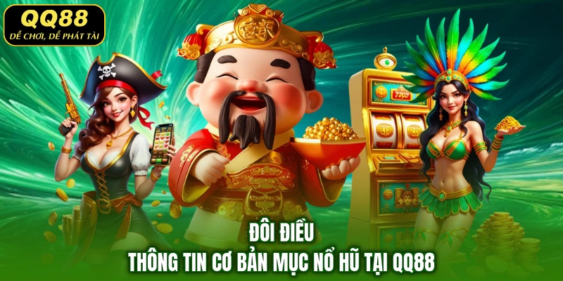 Đôi điều thông tin cơ bản mục nổ hũ tại QQ88