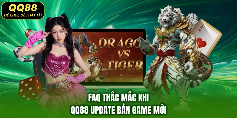 FAQ thắc mắc khi QQ88 update bản game mới