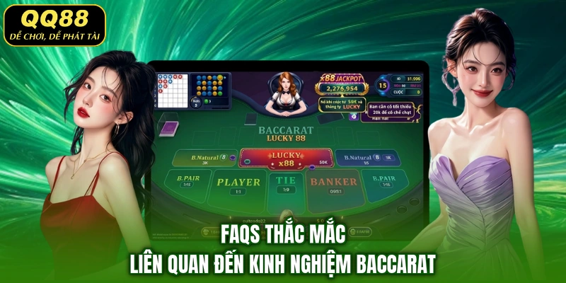 FAQs thắc mắc liên quan đến kinh nghiệm Baccarat