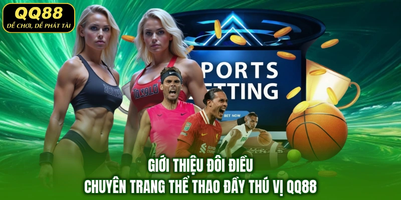 Giới thiệu đôi điều chuyên trang thể thao đầy thú vị QQ88