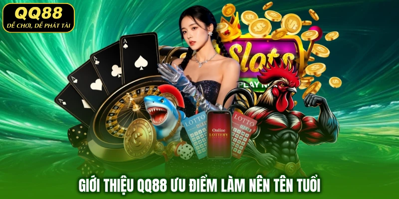 Giới thiệu QQ88 ưu điểm làm nên tên tuổi