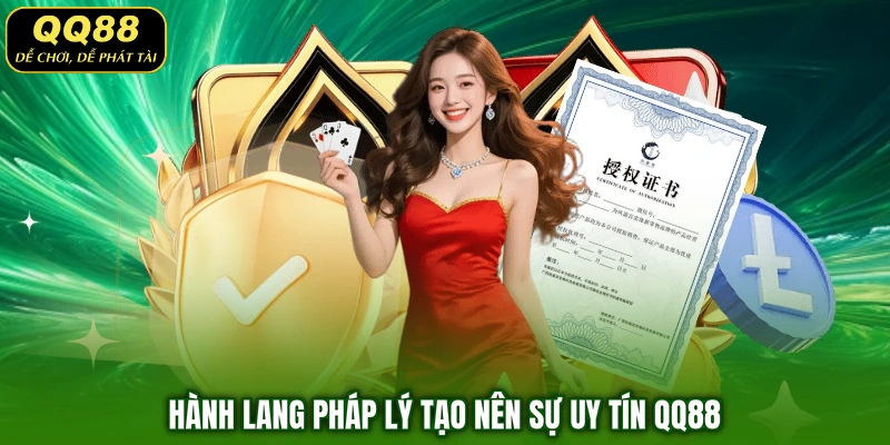 Hành lang pháp lý tạo nên sự uy tín QQ88