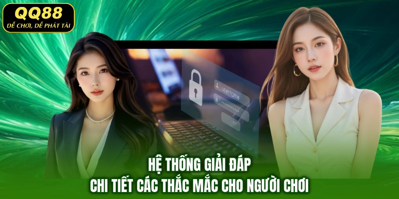 Hệ thống giải đáp chi tiết các thắc mắc cho người chơi