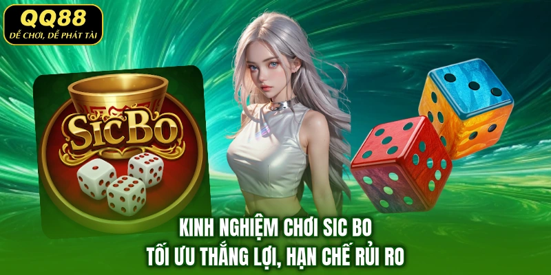 Kinh nghiệm chơi Sic bo tối ưu thắng lợi, hạn chế rủi ro