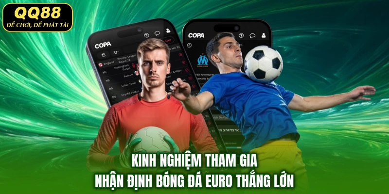 Kinh nghiệm tham gia nhận định bóng đá Euro thắng lớn