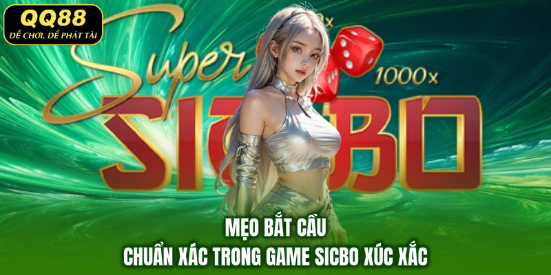 Mẹo bắt cầu chuẩn xác trong game Sicbo xúc xắc