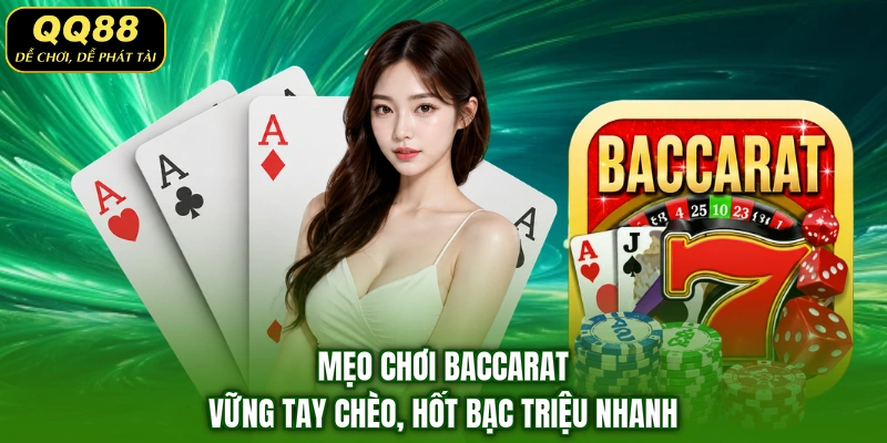 Mẹo Chơi Baccarat- Vững Tay Chèo, Hốt Bạc Triệu Nhanh