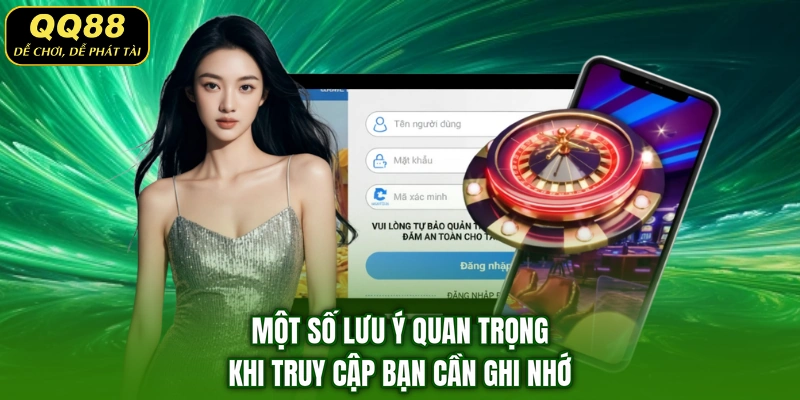 Một số lưu ý quan trọng khi truy cập bạn cần ghi nhớ