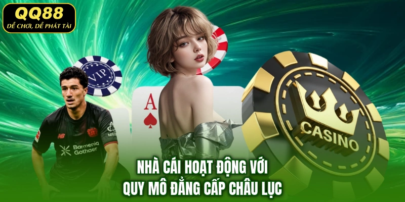 Nhà cái hoạt động với quy mô đẳng cấp châu lục