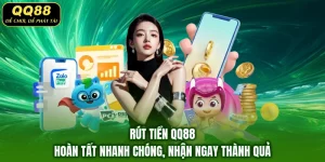 Rút Tiền QQ88 – Hoàn Tất Nhanh Chóng, Nhận Ngay Thành Quả