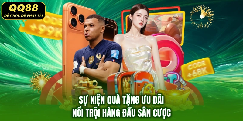 Sự kiện quà tặng ưu đãi nổi trội hàng đầu sân cược