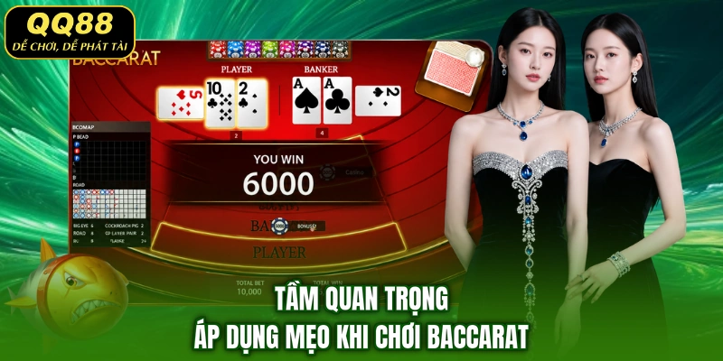 Tầm quan trọng áp dụng mẹo khi chơi Baccarat