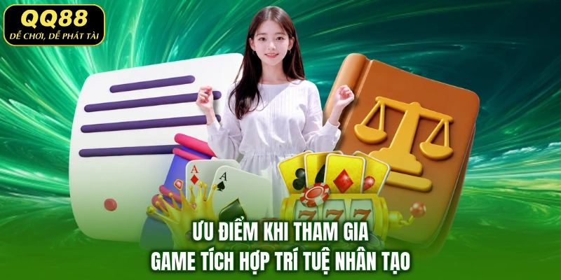 Ưu điểm khi tham gia game tích hợp trí tuệ nhân tạo