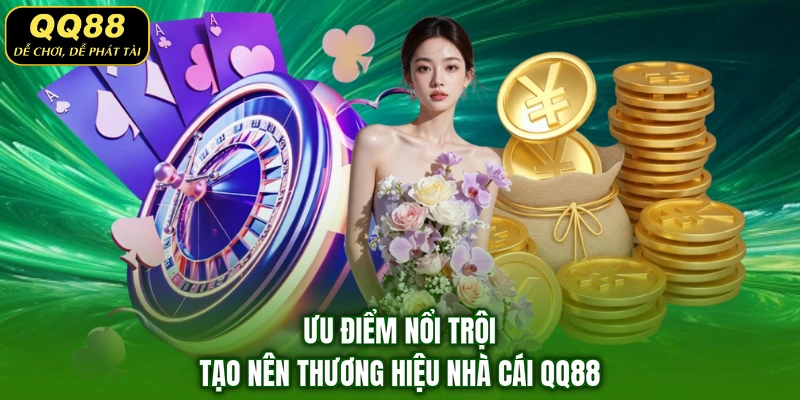 Ưu điểm nổi trội tạo nên thương hiệu nhà cái QQ88